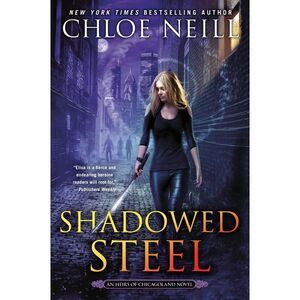 Shadowed Steel -- Chloe Neill